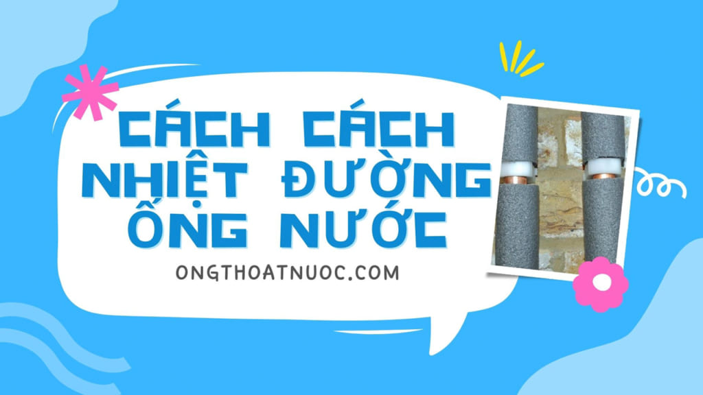Hướng dẫn cách nhiệt đường ống nước